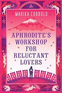 Aphrodite's Workshop for Reluctant Lovers