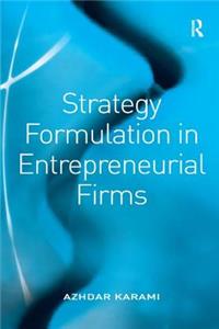 Strategy Formulation in Entrepreneurial Firms