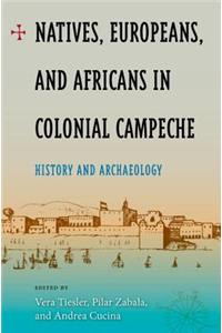 Natives, Europeans, and Africans in Colonial Campeche