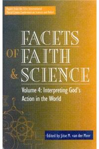 Facets of Faith and Science: Vol. IV: Interpreting God's Action in the World
