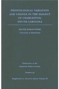 Phonological Variation and Change in the Dialect of Charleston, South Carolina