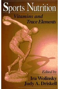 Sports Nutrition: Vitamins and Trace Elements (Nutrition in Exercise & Sport)