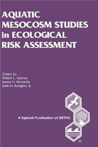 Aquatic Mesocosm Studies in Ecological Risk Assessment S
