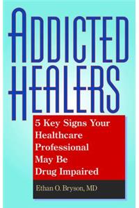 Addicted Healers: 5 Key Signs Your Healthcare Professional May Be Drug Impaired