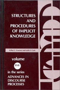 Structures and Procedures of Implicit Knowledge: 17 (Advances in Discourse Processes)