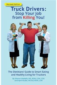 Truck Drivers Stop Your Job from Killing You! Revised Edition