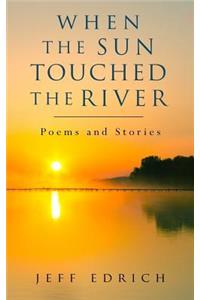 When The Sun Touched The River