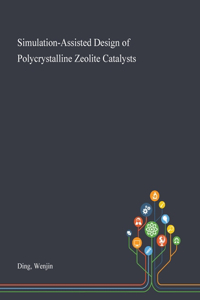 Simulation-Assisted Design of Polycrystalline Zeolite Catalysts