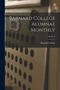 Barnard College Alumnae Monthly; 26 No. 9