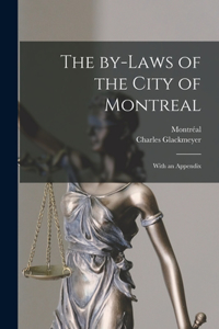 By-laws of the City of Montreal [microform]