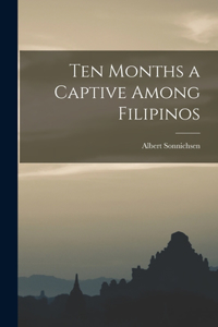 Ten Months a Captive Among Filipinos