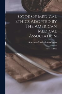 Code Of Medical Ethics Adopted By The American Medical Association