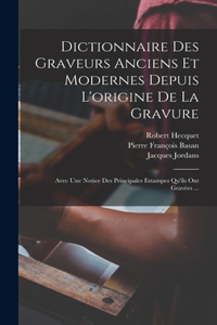 Dictionnaire Des Graveurs Anciens Et Modernes Depuis L'origine De La Gravure