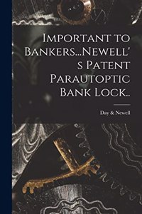 Important to Bankers...Newell's Patent Parautoptic Bank Lock..