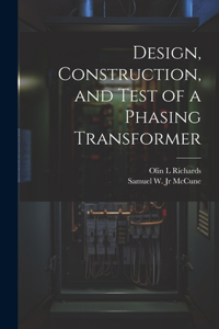 Design, Construction, and Test of a Phasing Transformer