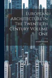 European Architecture In The Twentieth Century Volume One