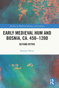 Early Medieval Hum and Bosnia, ca. 450-1200