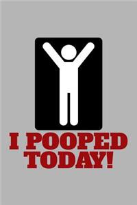 I Pooped Today