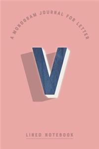 A Monogram Journal for Letter V Lined Notebook