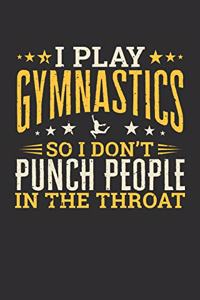 I Play Gymnastics So I Don't Punch People In The Throat
