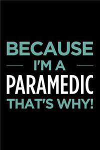 Because I'm a paramedic that's why