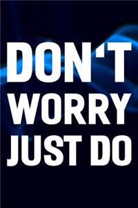 Don't Worry Just Do