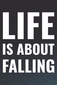 Life Is About Falling