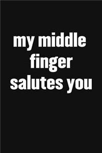 My Middle Finger Salutes You