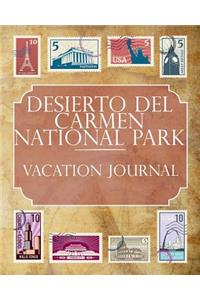 Desierto del Carmen National Park Vacation Journal