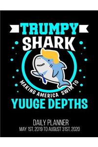 TRUMPY SHARK Making America Swim To Yuuge Depths Daily Planner May 1st, 2019 to August 31st, 2020