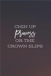 Chin Up Princess Or The Crown Slips