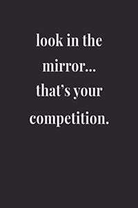 Look In The Mirror... That's Your Competition.