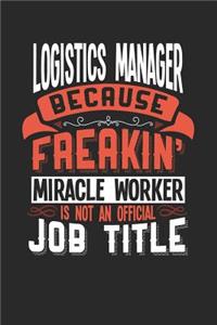 Logistics Manager Because Freakin' Miracle Worker Is Not an Official Job Title