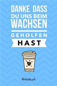 Danke Dass Du Uns Beim Wachsen Geholfen Hast Notizbuch