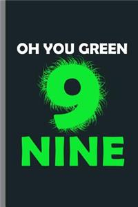 Oh You Green Nine