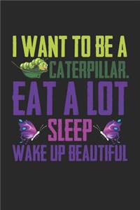 I Want to Be a Caterpillar