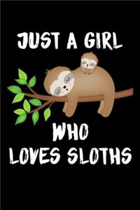 Just A Girl Who Loves Sloths