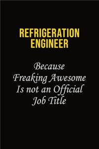 Refrigeration Engineer Because Freaking Awesome Is Not An Official Job Title