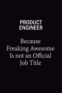 Product Engineer Because Freaking Awesome Is Not An Official Job Title