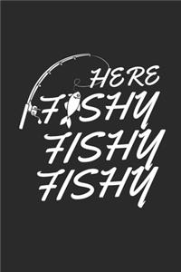 Here Fishy Fishy Fishy