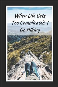 When Life Gets Too Complicated, I Go Hiking