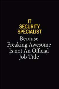 IT Security Specialist Because Freaking Awesome Is Not An Official Job Title