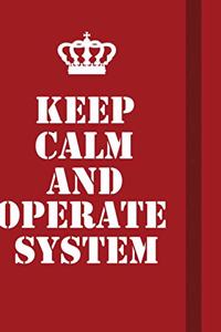 Keep Calm And Operate System