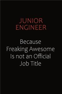 Junior Engineer Because Freaking Awesome Is Not An Official Job Title