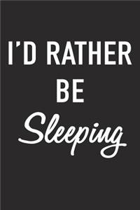 I'd Rather Be Sleeping