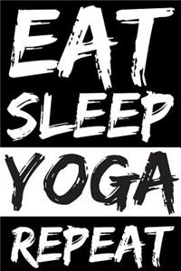 Eat Sleep Yoga Repeat