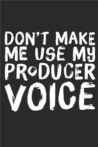 Don't Make Me Use My Producer Voice