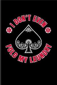 I Don't Even Fold My Laundry
