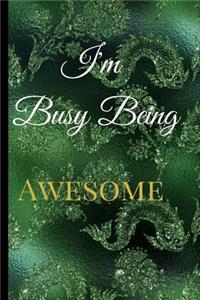 I'm Busy Being Awesome