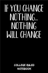 If You Change Nothing... Nothing Will Change